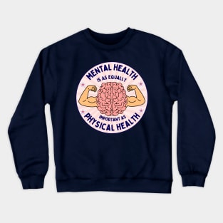 Mental Health is as Equally Important as Physical Health Awareness Warrior Quote Crewneck Sweatshirt